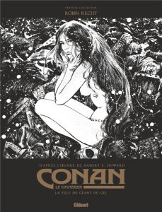 Conan le Cimmérien Tome 4 : La Fille du géant du gel. Edition spéciale noir & blanc - Recht Robin - Howard Robert Ervin