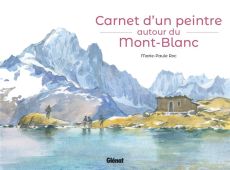 Carnet d'un peintre autour du Mont-Blanc. Edition bilingue français-anglais - Roc Marie-Paule - Roc Catherine