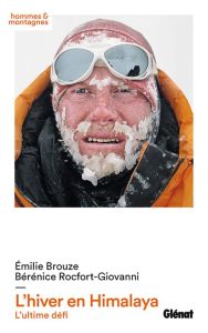 L'hiver en Himalaya. L'ultime défi - Brouze Emilie - Rocfort-Giovanni Bérénice