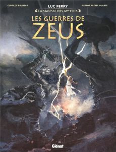 La sagesse des mythes : Les guerres de Zeus - Bruneau Clotilde - Ferry Luc - Duarte Carlos R.