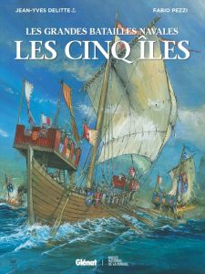 Les grandes batailles navales : Les Cinq îles - Delitte Jean-Yves - Pezzi Fabio