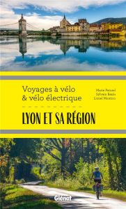 Lyon et sa région - Paturel Marie - Bazin Sylvain - Montico Lionel