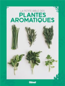 La petite bible des plantes aromatiques - COLLECTIF