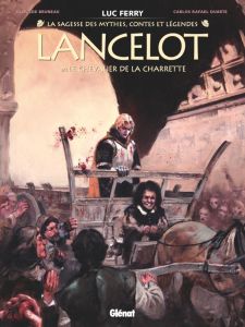La Sagesse des mythes, contes et légendes - Lancelot Tome 1 : Le Chevalier de la charrette - Ferry Luc - Bruneau Clotilde - Duarte Carlos R.