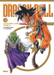 Dragon ball - Le super livre Tome 2 : L'animation 1re partie - TORIYAMA AKIRA
