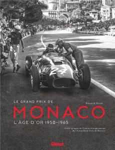 Le grand prix de Monaco. L'âge d'or 1950-1965 - Quinn Edward