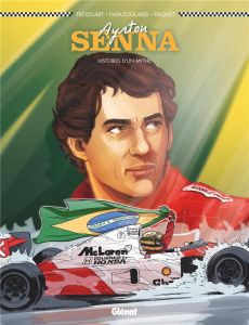 Ayrton Senna. Histoires d'un mythe - Froissart L. - Papazoglakis C. - Paquet R.