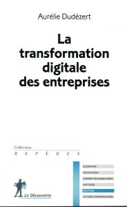 La transformation digitale des entreprises - Dudézert Aurélie