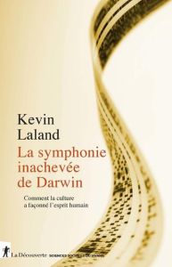 La symphonie inachevée de Darwin. Comment la culture a façonné l'esprit humain - Laland Kevin - Hoquet Thierry