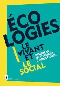 Ecologies. Le vivant et le social - Boursier Philippe - Guimont Clémence