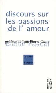 Discours sur les passions de l'amour - Pascal Blaise