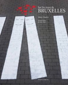 Sur les murs de Bruxelles - Glaubitz Sabine