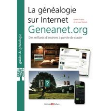 La généalogie sur Internet. Geneanet.org, des milliards d'ancêtres à portée de clavier - Cuissot Arnaud - Guidou Gwen
