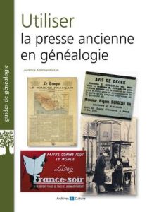 Utiliser la presse ancienne en généalogie - Abensur-Hazan Laurence