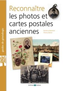 Reconnaître les photos et cartes postales anciennes. 2e édition revue et augmentée - Sénéchal Sandrine - Dehan Thierry