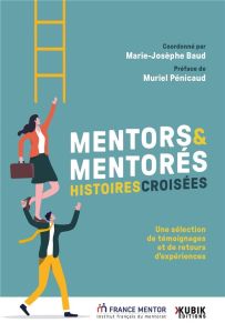 Mentors et mentorés. Histoires croisées. - Baud Marie-Josèphe