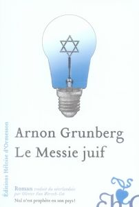 Le Messie juif - Grunberg Arnon - Van Wersch-got Olivier