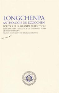 Longchenpa, anthologie du Dzogchen. Ecrits sur la grande perfection - LONGCHENPA