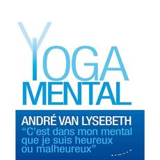 Le yoga mental - Van Lysebeth André - Vanni Wanda - Bardy Marie-Ros