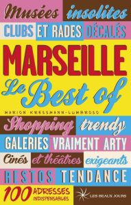 Marseille. Le best of - Kressmann-Lumbroso Marion