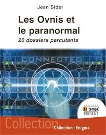 Ovnis et paranormal. 20 dossiers percutants - Sider Jean