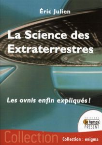 La science des extraterrestres - Julien Eric