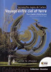 Sociomytho-logies de l'arbre. Voyage entre ciel et terre - Boccara Michel - Capelle Pierre - Pique Pascal