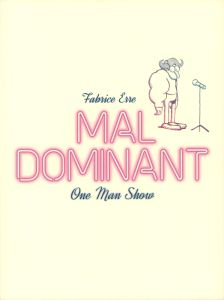 Mal dominant. One man show - Erre Fabrice