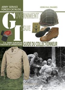 Government Issue. US Army european theater of operations collector guide - Enjames Henri-Paul