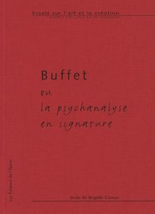 Buffet ou la psychanalyse en signature - Camus Brigitte