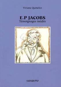 Edgar P. Jacobs. Témoignages Inédits - Quittelier Viviane