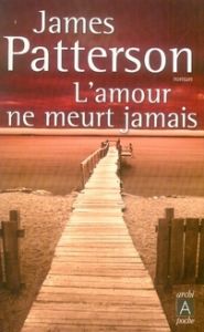 L'amour ne meurt jamais - Patterson James - Momont Danièle