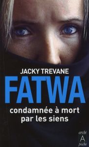 Fatwa. Condamnée à mort par les siens - Trevane Jacky - Baranger Luc