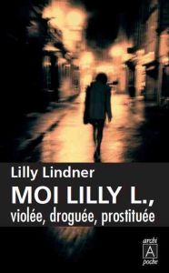 Moi, Lilly, violée, prostituée - Lindner Lilly - Lewis Penny