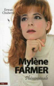 Mylène Farmer, phénoménale - Chuberre Erwan