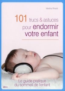 101 trucs et astuces pour endormir votre enfant - Rinaldi Martina - Tordo Hélène