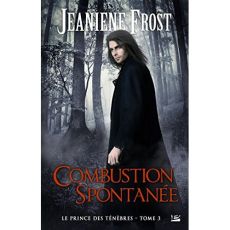Le prince des ténèbres Tome 3 : Combustion spontanée - Frost Jeaniene - Grut Frédéric