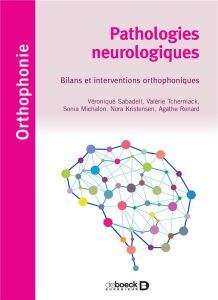 Pathologies neurologiques. Bilans et interventions orthophoniques - Sabadell Véronique - Tcherniack Valérie - Michalon