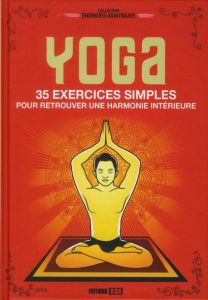 Yoga. 35 exercices simples pour retrouver une harmonie intérieure - Godard Sophie - Sarnavska Irina