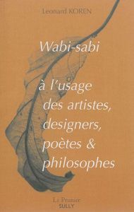 Wabi-sabi à l'usage des artistes, designers, poètes & philosophes - Koren Leonard - Strim Laurent