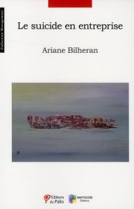 Le suicide en entreprise - Bilheran Ariane