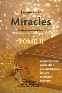 Le Trésor des Miracles. Tome 2, Christianisme et bouddhisme - 1000 miracles d'hier et d'aujourd'hui - D'armani Léon