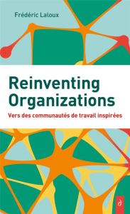 Reinventing Organizations - Laloux Frédéric