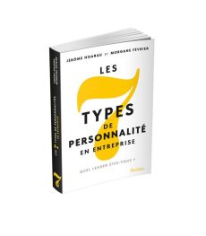Les 7 types de personnalité en entreprise - Hoarau Jérôme - Février Morgane