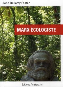 Marx écologiste - Bellamy Foster John - Blanchard Aurélien - Gross J