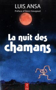 La nuit des chamans - Ansa Luis - Gougaud Henri