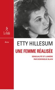 Etty Hillesum. Une femme réalisée. Sensualité et compassion - Blain Dominique - Snoo Jan De