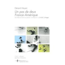 Un pas de deux France-Amérique. 30 années d'invention du danseur contemporain au CNDC d'Angers - Mayen Gérard