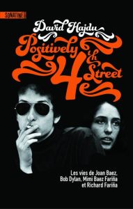 Positively 4th street. Les vies de Joan Baez, Bob Dylan, Mimi Baez Farina et Richard Farina - Hajdu David - Bouffartigue Paul-Simon