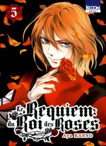 Le Requiem du Roi des Roses Tome 5 - Kanno Aya - Silvestre Jean-Benoît